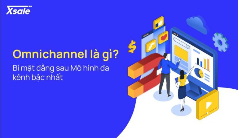 Omnichannel là gì? Bí mật đằng sau Mô hình đa kênh bậc nhất