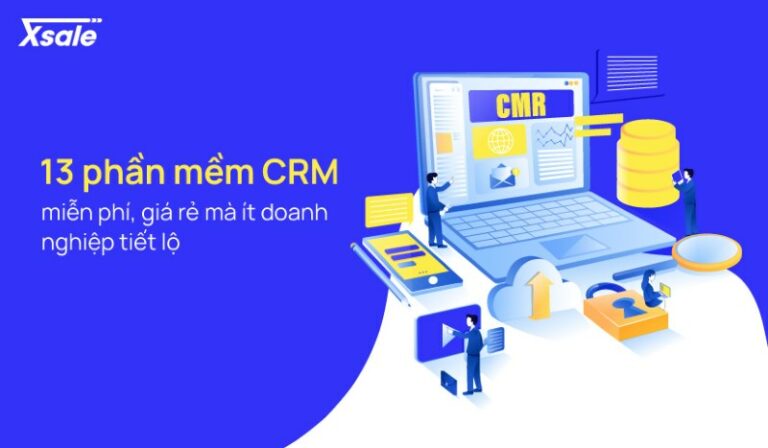 13 phần mềm CRM miễn phí, giá rẻ