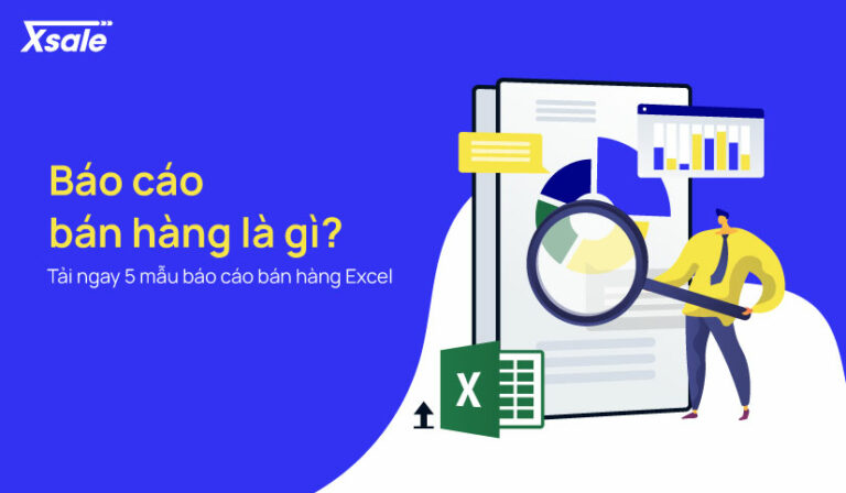 Báo cáo bán hàng là gì? Tải 5 mẫu file báo cáo bán hàng