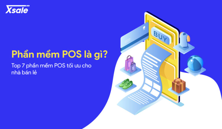 Phần mềm POS là gì-Top phần mềm POS tốt nhất cho nhà bán lẻ